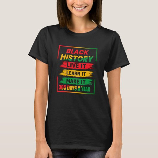 T-shirt Black History Month Live It Learn It Make It 365 D (Devant)