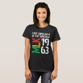 T-shirt Black History Moth Pride Mlk 1963 Son Rêve Est Mon (Devant entier)
