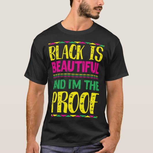 T-shirt Black is Beautiful and I m the Proof People Histor (Devant)