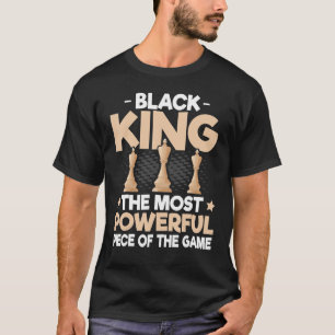 T-shirt Black King The Most Powerful Piece In The Game Bla