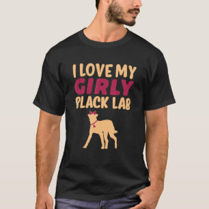 T-shirt Black Lab Labrador Funny Girl Chien Pup Genre Reve