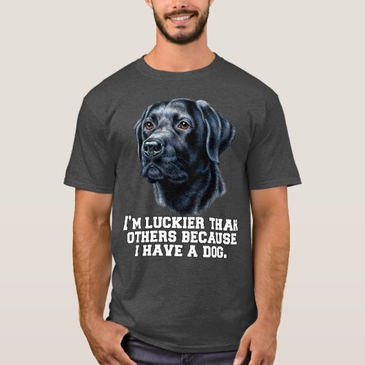 T-shirt Black Labrador Retriever Je suis plus chanceux que (Devant)
