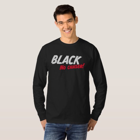 T-shirt Black No Chaser (Devant entier)