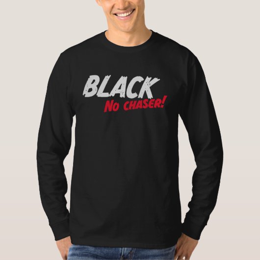 T-shirt Black No Chaser (Devant)