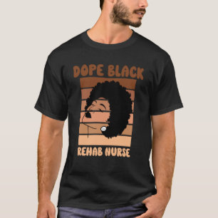 T-shirt Black Nurse Rehab Nurse Week Black History Nurse