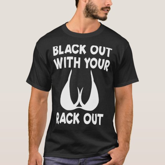 T-shirt Black Out With Your Rack Out Drinking White Trash (Devant)