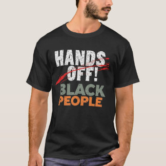T-shirt BLACK people chime in on AVRIL 5TH Hands off PROTE
