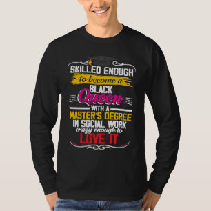 T-shirt Black Queen MSW Social Work Masters Gradua