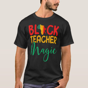 T-shirt Black Teacher Magic Afro-Américain Black Melanin T