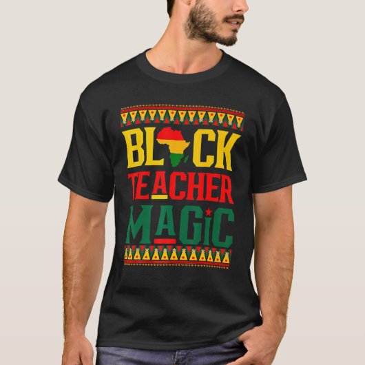 T-shirt Black Teacher Magic Funny Melanin Pride Black Hist (Devant)
