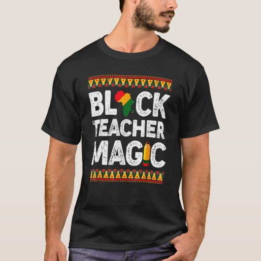 T-shirt Black Teacher Magic Melanin Pride Black History M (Devant)