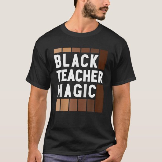 T-shirt Black Teacher Magic Melanin Pride Black History M (Devant)