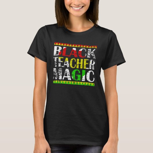 T-shirt Black Teacher Magic Teacher Black History Month te (Devant)