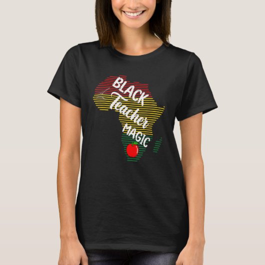 T-shirt Black Teacher Magic Women Melanin Pride Black Hist (Devant)