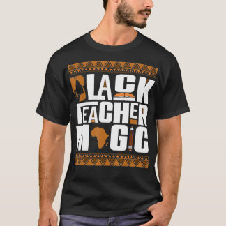 T-shirt Black Teacher Magie Melanin Teacher Histoire noire