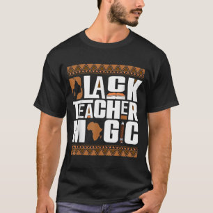 T-shirt Black Teacher Magie Melanin Teacher Histoire noire