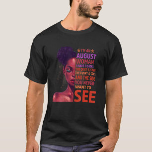 T-shirt Black Woman I m An August Queen I have 3 Sides Que