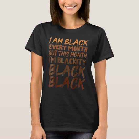T-shirt Blackity Black Every Month Black History BHM Afric (Devant)