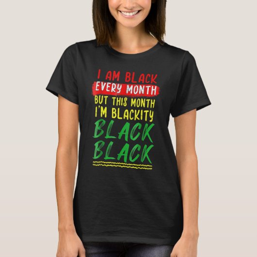 T-shirt Blackity Black Every Month Black History BHM BLM A (Devant)