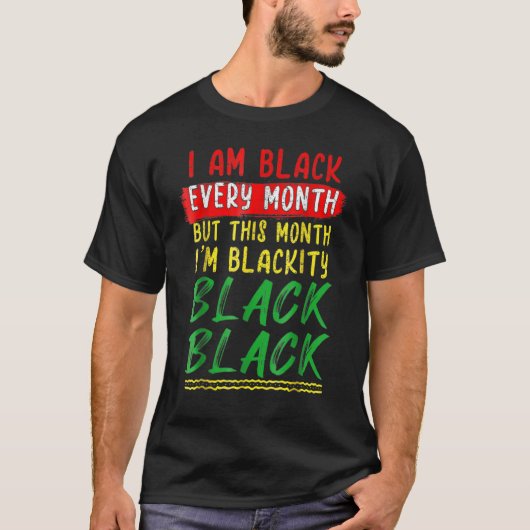 T-shirt Blackity Black Every Month Black History BHM BLM A (Devant)