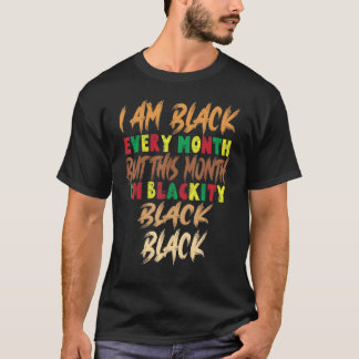 T-shirt Blackity Black Je Suis Noir Chaque Mois D'Histoire