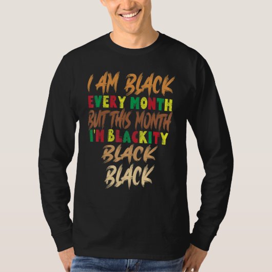 T-shirt Blackity Black Je Suis Noir Chaque Mois D'Histoire (Devant)