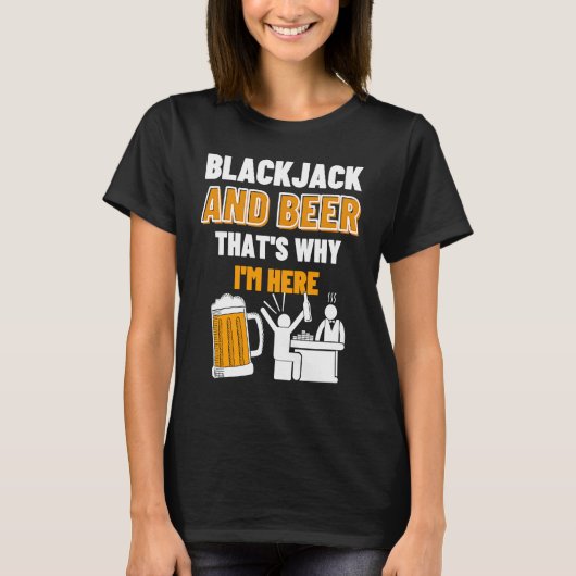 T-shirt Blackjack And Beer That's Why I'm Here Casino Blac (Devant)