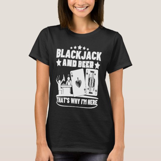 T-shirt Blackjack And Beer That's Why I'm Here Casino Blac (Devant)