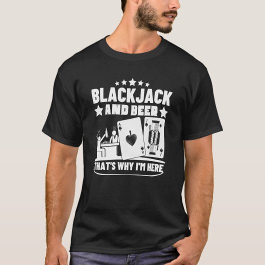 T-shirt Blackjack And Beer That's Why I'm Here Casino Blac (Devant)