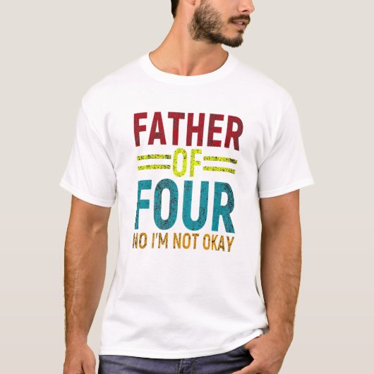 T-shirt Blague De Papa Drôle Père De Quatre Non (Devant)