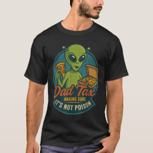 T-shirt Blague de pizza extraterrestre drôle Taxe Papa pou