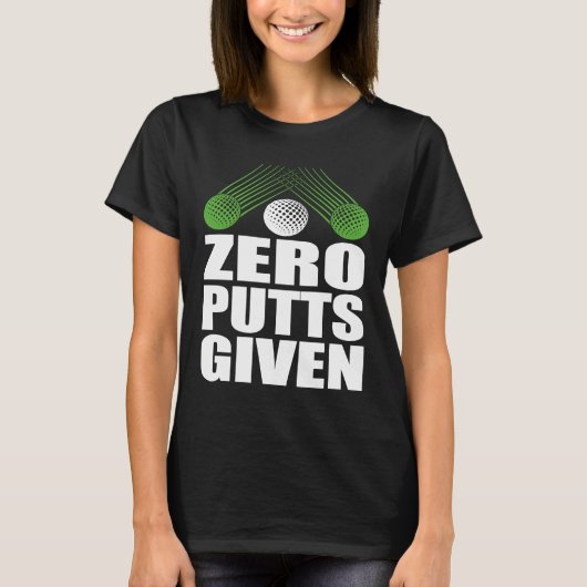 T-shirt Blagues de golfeur de golf Zero Putts Given (Devant)