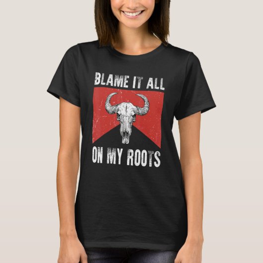 T-shirt Blame It All on My Roots Outlaws Music Bull Skull (Devant)