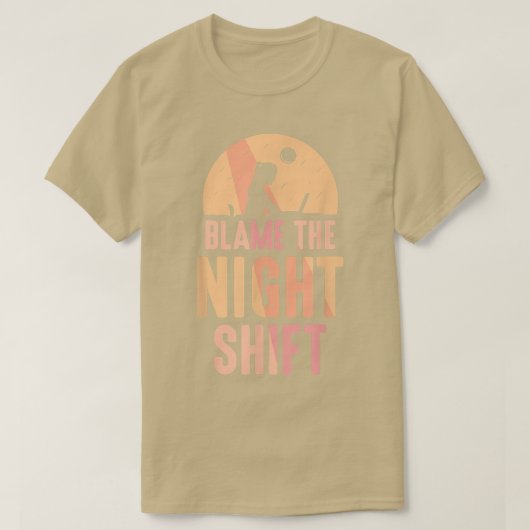 T-shirt Blâmer La Nuit Shift Travailleur Jour Shift Travai (Design devant)