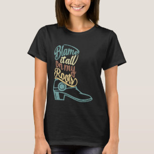 T-shirt Blâmer tout sur mes racines pays de l'Ouest