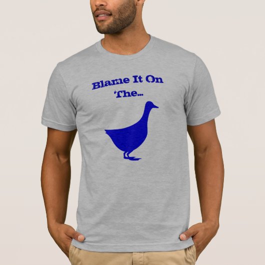 T-shirt Blâmez-le sur l'oie (Devant)