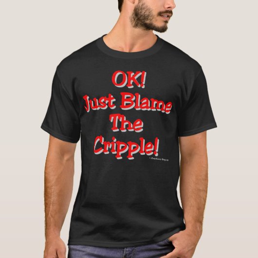 T-shirt Blâmez l'estropié (foncé) (Devant)