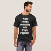 T-shirt Blanc droite conservateur mâle vous avez déclenché (Devant entier)