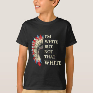 T-shirt Blanc mais pas si blanc drôle amérindien