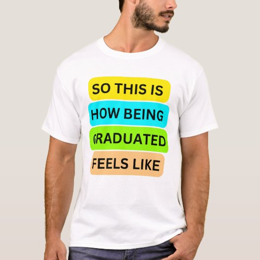 T-shirt blanc SO_This_IS_HOW_BEING_GRADUATED_FEEL (Devant)