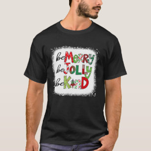 T-shirt Bleached Be Jolly Be Jolly Be Kind Christmas Tree