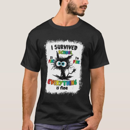 T-shirt Bleached Cat I Survived School Its Fine I'm Fine (Devant)
