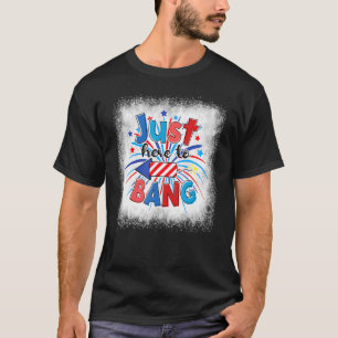 T-shirt Bleached Juste Ici Pour Bang Fireworks Patriotique