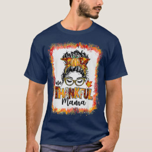 T-shirt Bleached One Thanksgi Mama Messy Bun Fall Thanksgi