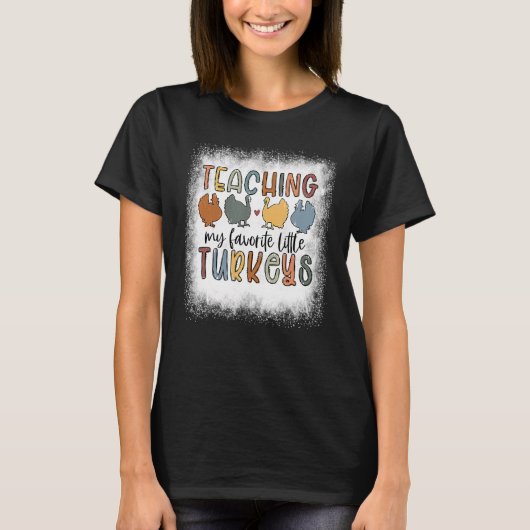 T-shirt Bleached Teaching My Little Turkeys Teacher Thanks (Devant)