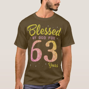 T-shirt Blessed Birthday By God For 63 Years Old Happy To