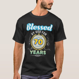 T-shirt Blessed By God For 70 Years 70Th Birthday Since 19