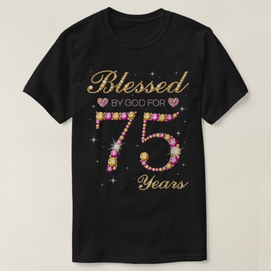 T-shirt Blessed By God For 75 Years Old 75th Birthday (Design devant)