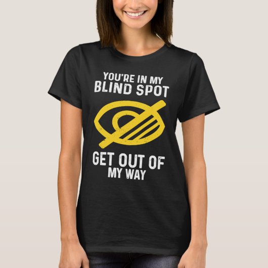 T-shirt Blind Spot Get Out Of My Way blindness (Devant)