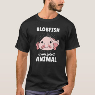 T-shirt Blobfish Is My Spirit Animal Funny Blobfish